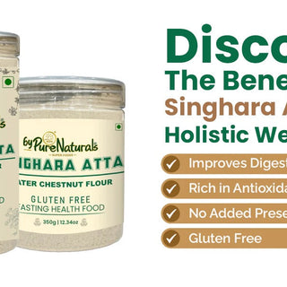 Discover The Benefits Of Singhara Atta For Holistic Well-being - BuyPureNaturals