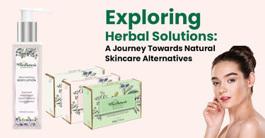 Exploring Herbal Solutions: A Journey Towards Natural Skincare Alternatives