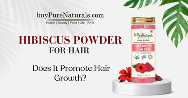 Hibiscus Powder For Hair - Does It Promote Hair Growth? - BuyPureNaturals
