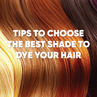 TIPS TO CHOOSE THE BEST SHADE TO DYE YOUR HAIR