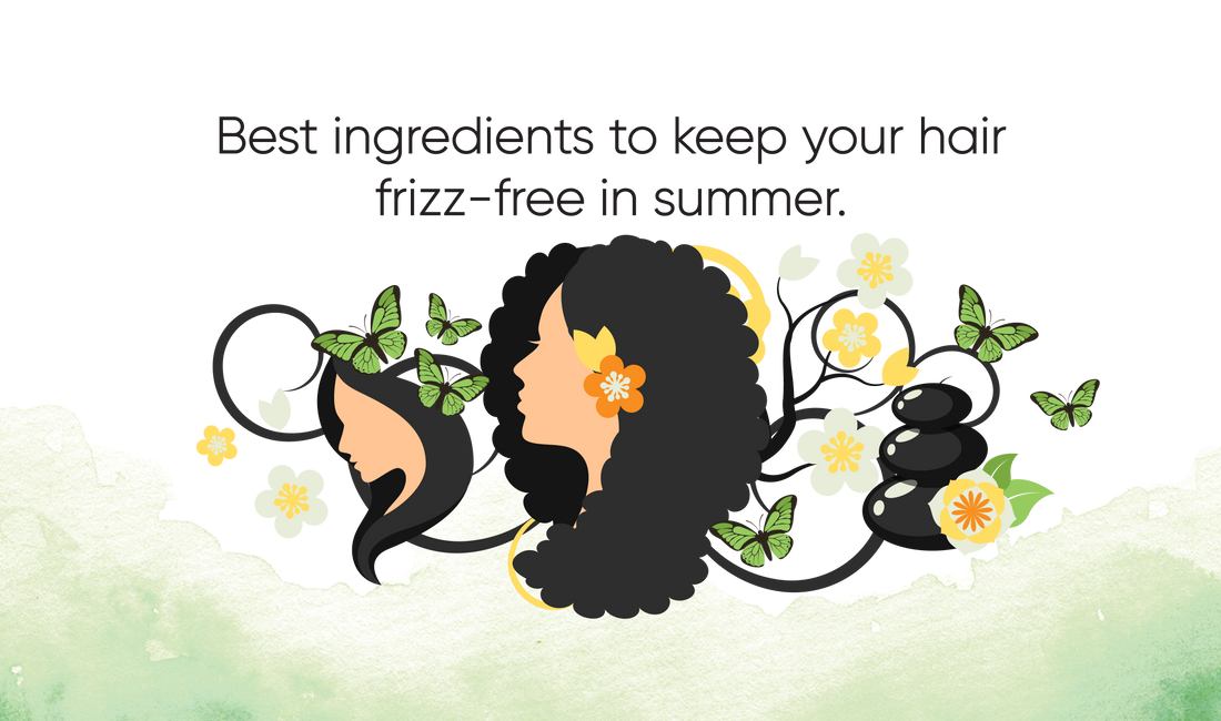 BEST INGREDIENTS TO KEEP YOUR HAIR FRIZZ-FREE IN SUMMER